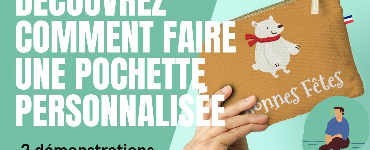 CRÉEZ VOTRE POCHETTE PERSONNALISÉE