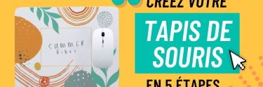 COMMENT FAIRE UN TAPIS DE SOURIS PERSONNALISÉ ?