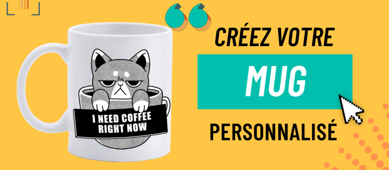 COMMENT PERSONNALISER UN MUG ?